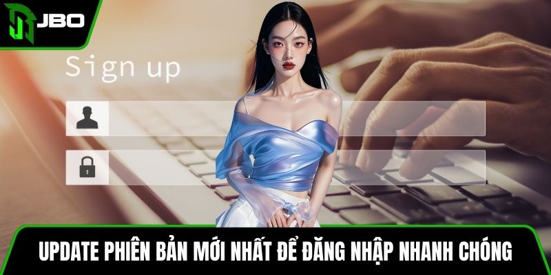 Đăng Nhập JBO 3 Update phiên bản mới nhất để đăng nhập nhanh chóng