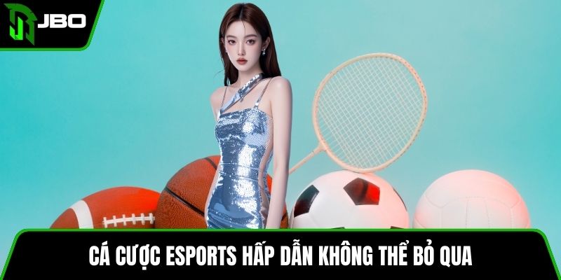 Cá cược eSports hấp dẫn không thể bỏ qua