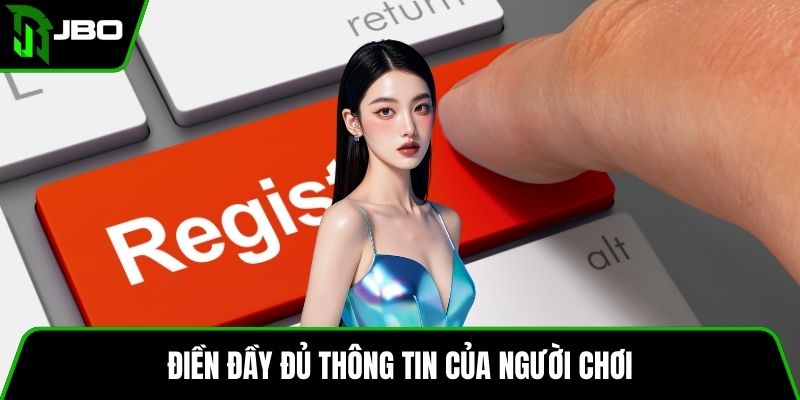 Đăng Ký Tài Khoản JBO 2 Điền đầy đủ thông tin của người chơi