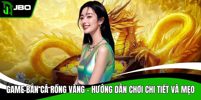Game bắn cá rồng vàng
