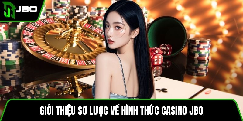Giới thiệu sơ lược về hình thức casino JBO