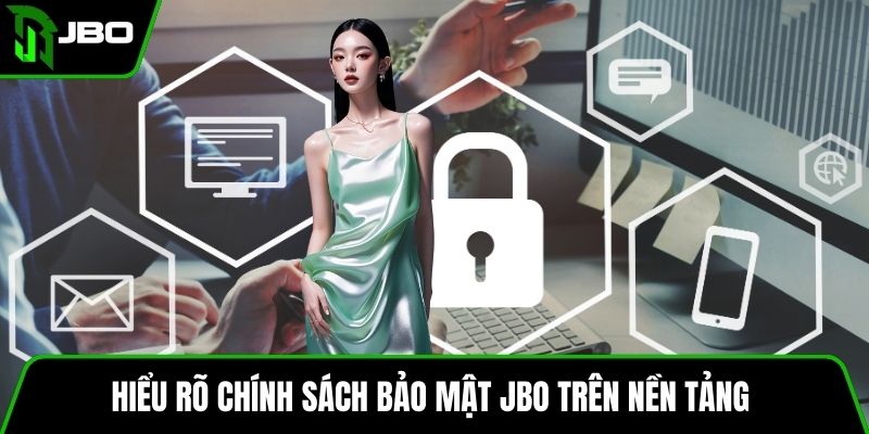 Chính Sách Bảo Mật JBO 1 Hiểu rõ Chính sách bảo mật JBO trên nền tảng