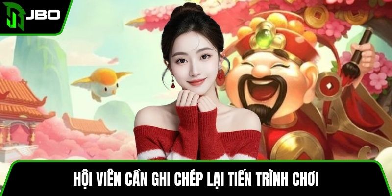 Thần Tài Đổi Thưởng - Bí Kíp Chơi Cá Cược Cho Hội Viên 4 Hội viên cần ghi chép lại tiến trình chơi