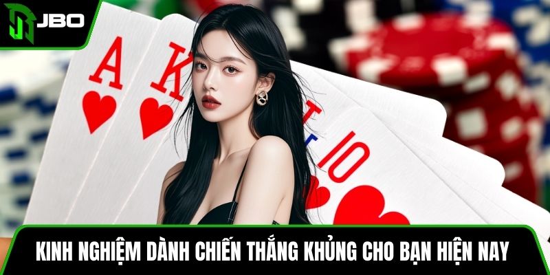 Kinh nghiệm dành chiến thắng khủng cho bạn hiện nay