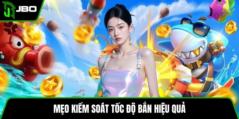 Bắn Cá Siêu Thị Đổi Xu – Trò Chơi Hấp Dẫn Và Đơn Giản 4 Mẹo kiểm soát tốc độ bắn hiệu quả