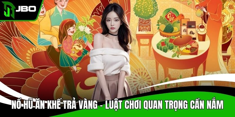 Nổ hũ Ăn Khế Trả Vàng