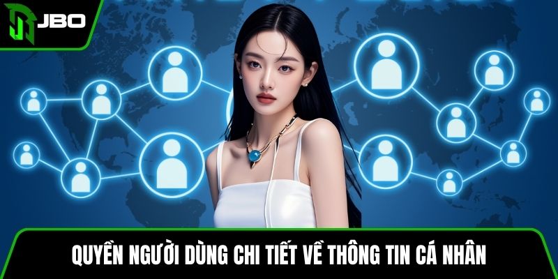 Chính Sách Bảo Mật JBO 3 Quyền người dùng chi tiết về thông tin cá nhân