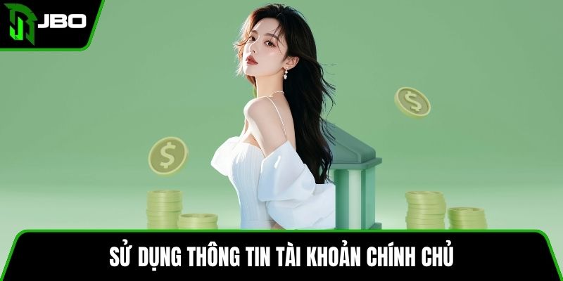 Nạp Tiền JBO 3 Sử dụng thông tin tài khoản chính chủ