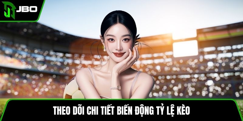 Kèo Tài Xỉu – Hướng Dẫn Soi Kèo Chính Xác, Dễ Thắng 3 Theo dõi chi tiết biến động tỷ lệ kèo