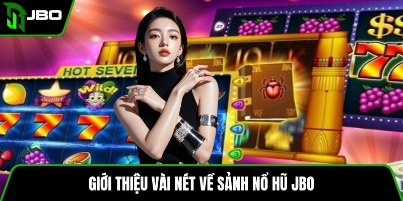 Giới thiệu vài nét về sảnh nổ hũ JBO