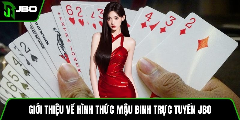 Mậu Binh Trực Tuyến JBO Trải Nghiệm Đỉnh Cao Và Hiệu Quả 2 Giới thiệu về hình thức mậu binh trực tuyến JBO