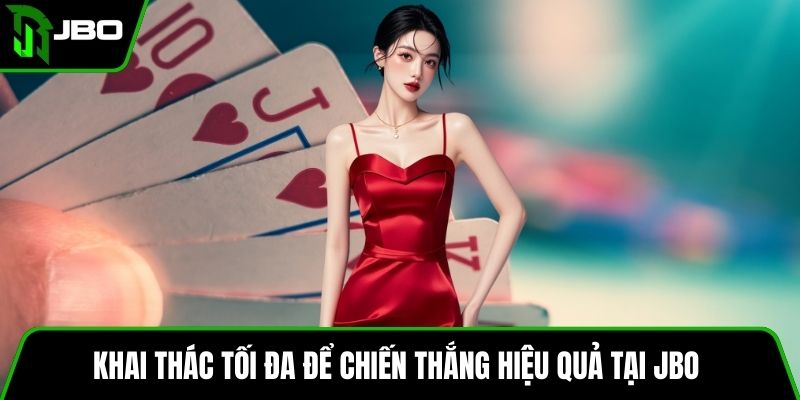 Bài Sâm Lốc JBO Trải Nghiệm Hấp Dẫn Và Chơi Hiệu Quả 4 Khai thác tối đa để chiến thắng hiệu quả tại JBO