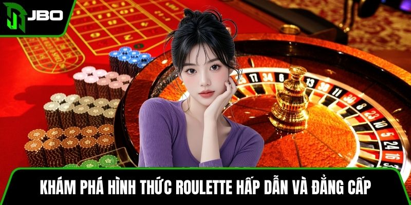 Casino Đổi Thưởng Trải Nghiệm Đỉnh Cao Tại JBO Trong 2025 3 Khám phá hình thức roulette hấp dẫn và đẳng cấp