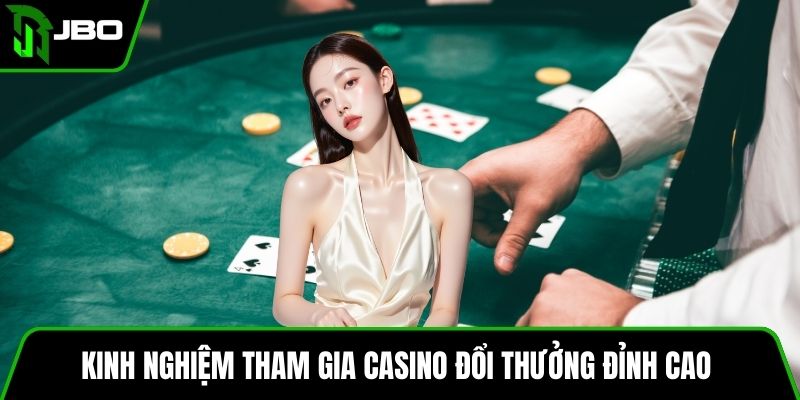 Casino Đổi Thưởng Trải Nghiệm Đỉnh Cao Tại JBO Trong 2025 4 Kinh nghiệm tham gia casino đổi thưởng đỉnh cao