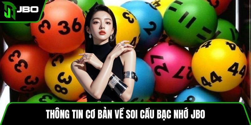 Soi Cầu Bạc Nhớ JBO Giúp Người Chơi Rèn Luyện Tư Duy 2 Thông tin cơ bản về soi cầu bạc nhớ JBO